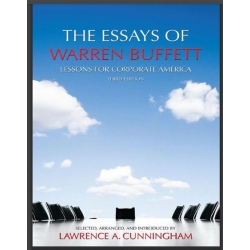 The Essays of Warren Buffett Lessons for Corporate America, Third Edition 